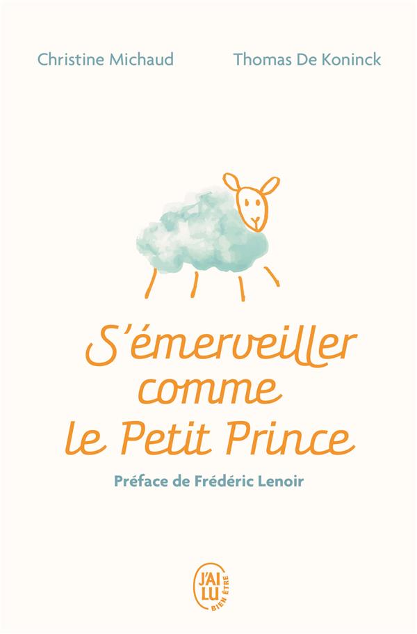 S'émerveiller comme le Petit Prince : manuel pour réenchanter votre quotidien
                    (préface Fréderic Lenoir)