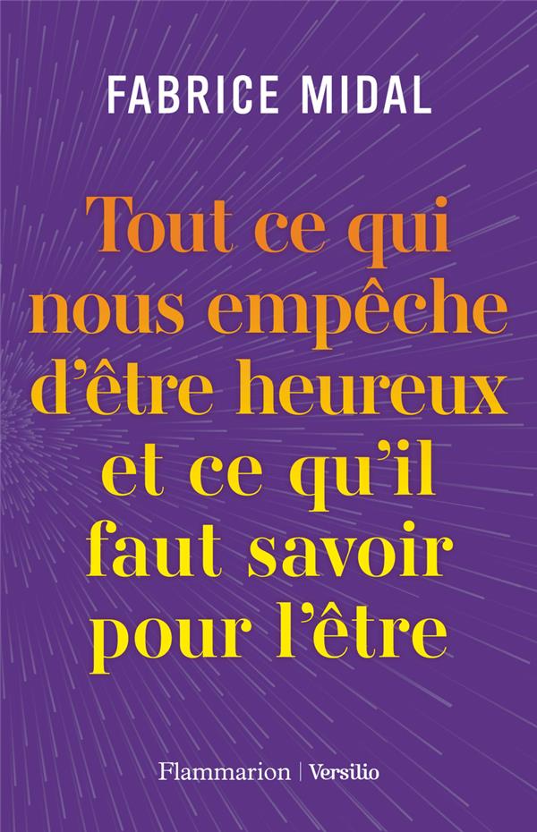 [9782080411327] Tout ce qui nous empêche d'être heureux et ce qu'il faut savoir pour l'être