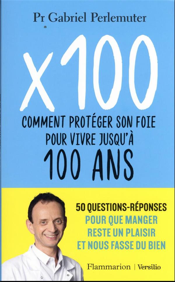 [9782080419132] X 100 ou comment protéger son foie pour vivre en bonne santé jusqu'a 100 ans