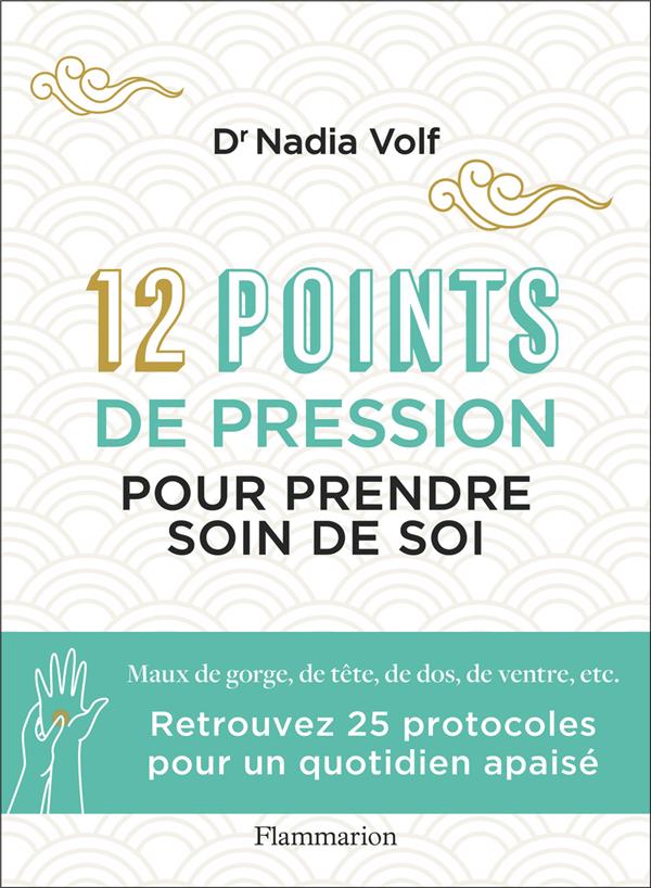 12 points de pression pour prendre soin de soi : maux de gorge, de tête, de dos, de ventre, etc.