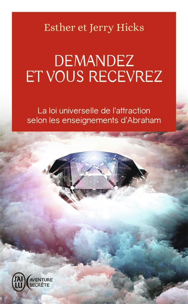 [9782290114216] Demandez et vous recevrez ; la loi universelle de l'attraction selon les enseignements d'Abraham