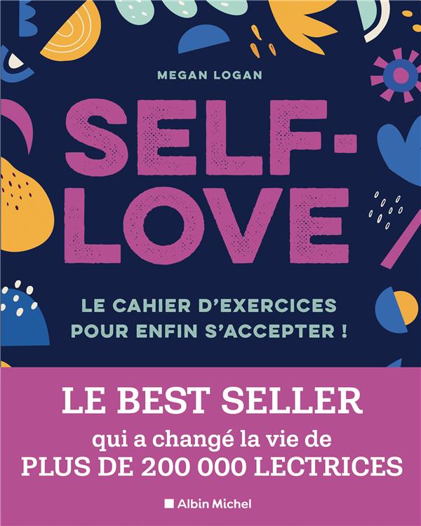 Self love ; le cahier d'exercices pour enfin s'accepter !