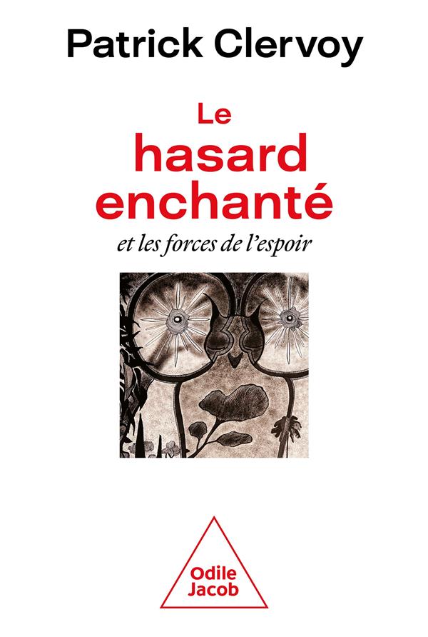 Le hasard enchanté et les forces de l'espoir