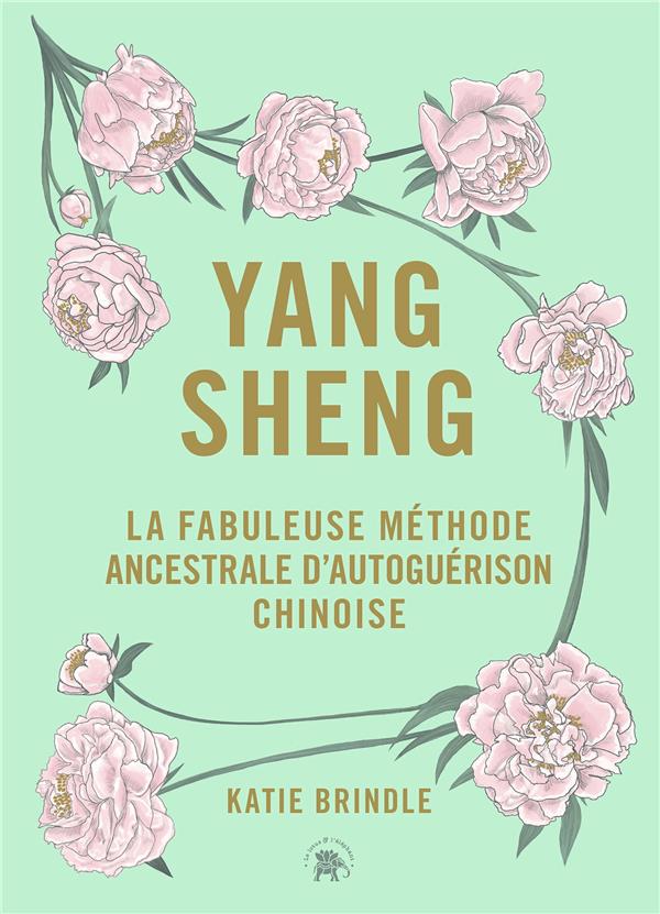 Yang sheng : la fabuleuse méthode ancestrale d'autoguérison chinoise