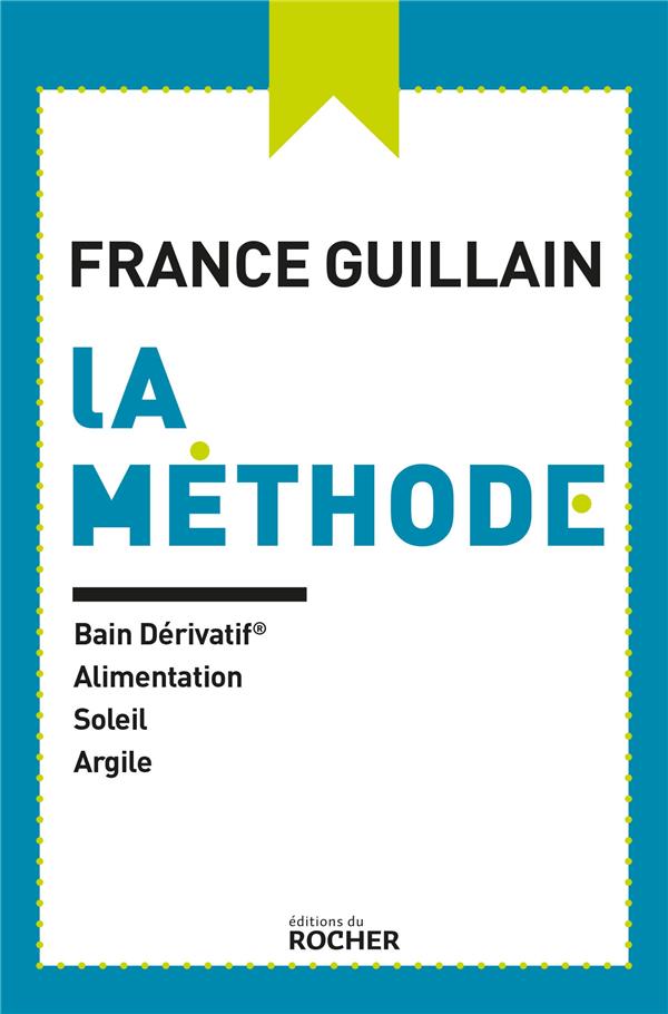 La méthode ; bain dérivatif, alimentation, soleil, argile