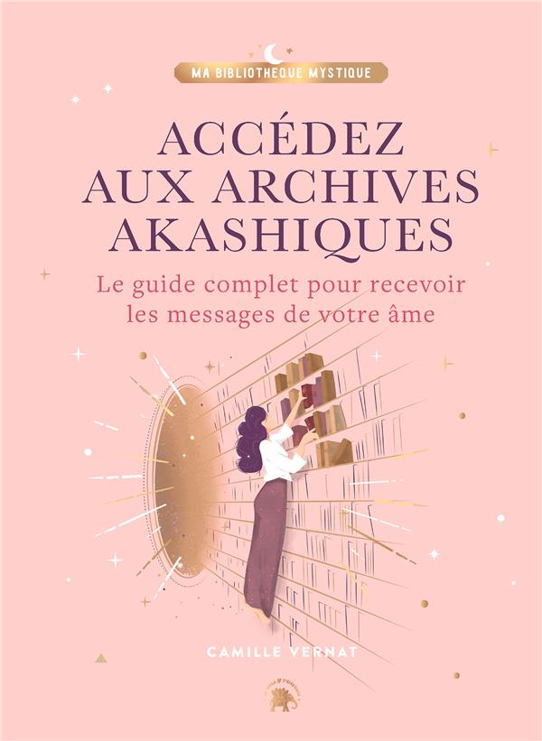 Accédez aux archives akashiques : le guide complet pour ouvrir les portes de votre âme