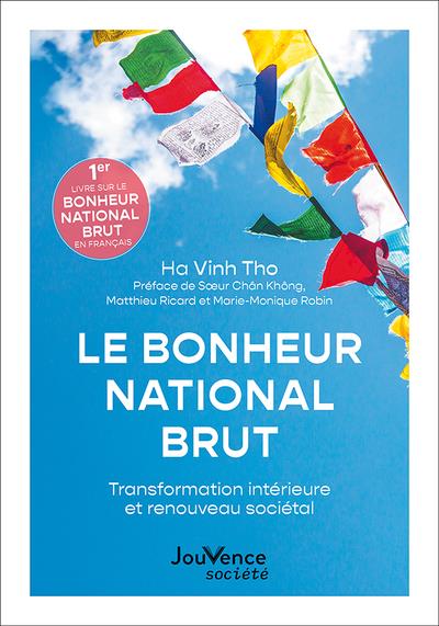 [9782889536955] Le bonheur national brut : transformation intérieure et renouveau sociétal