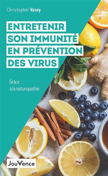 [9782889536702] Entretenir son immunité en prévention des virus : grâce à la naturopathie