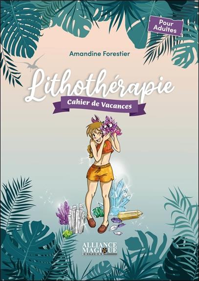 [9782367361741] Cahiers Spiritual'été : la lithothérapie (édition 2022)