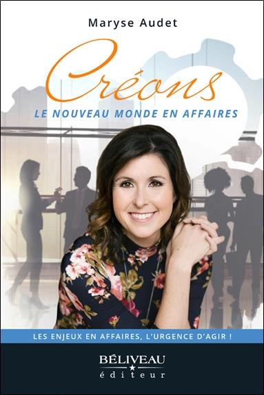 [9782897932466] Créons le nouveau monde en affaires : les enjeux en affaires, l'urgence d'agir !
