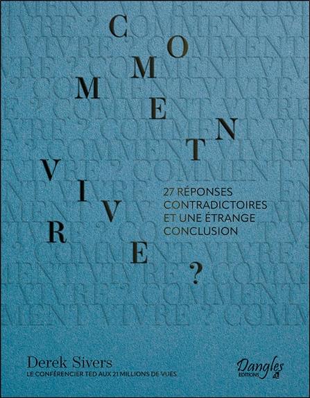 Comment vivre ? 27 réponses contradictoires et une étrange conclusion