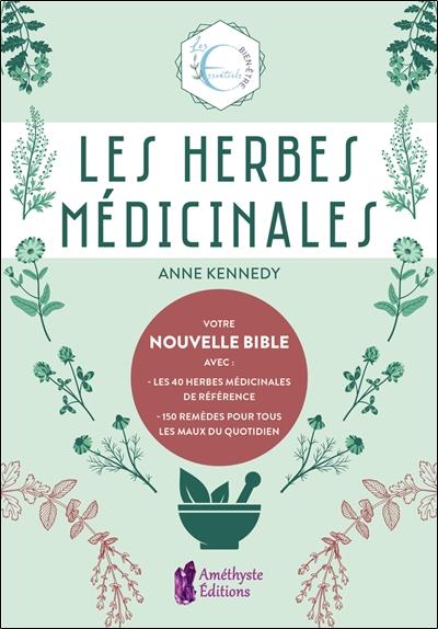 Les essentiels : les herbes médicinales : les essentiels bien-être