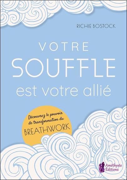 [9791097154929] [épuisé] Votre souffle est votre allié : découvrez le pouvoir de transformation du breathwork