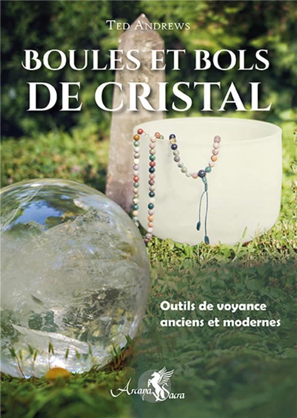 [épuisé] Boules et bols de cristal ; outils de voyance anciens et modernes