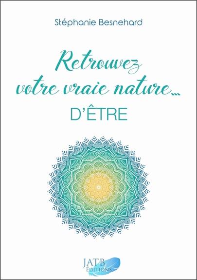 [épuisé] Retrouvez votre vraie nature... d'être