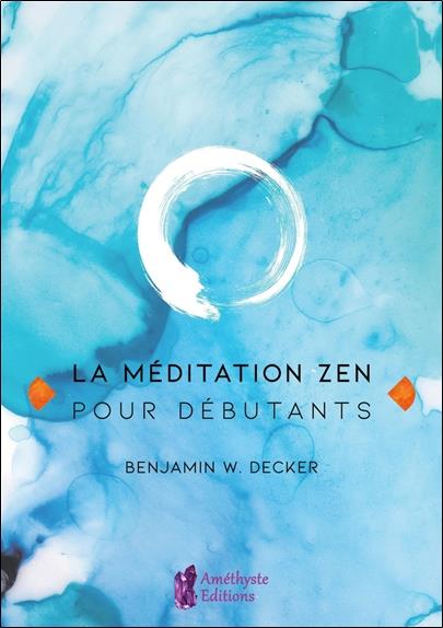 [9791097154615] [épuisé] La méditation zen pour débutants