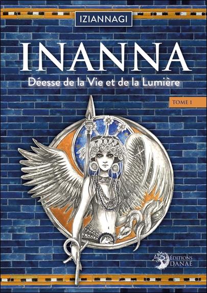 Inanna t.1 : déesse de la vie et de la lumière