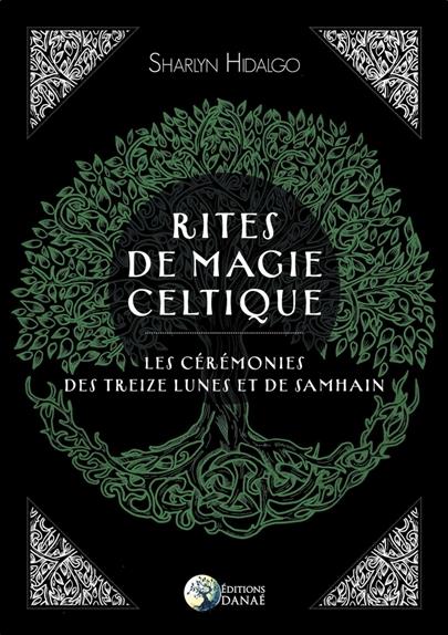 Rites de magie celtique ; les cérémonies des treizes lunes et de Samhain