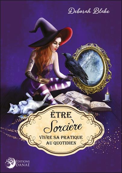 [9791094876954] être sorcière ; vivre sa pratique au quotidien