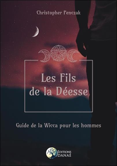 Les fils de la déesse : guide de la Wicca pour les hommes