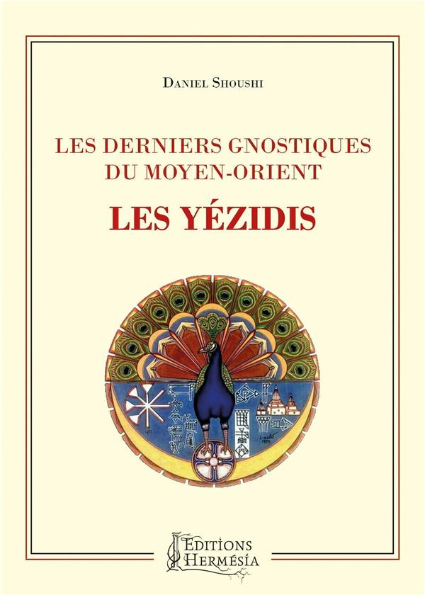 Les derniers gnostiques du Moyen-Orient ; les Yézidis