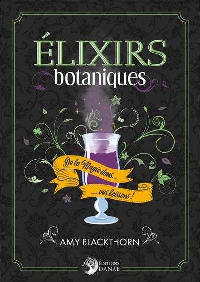 [épuisé] Elixirs botaniques : de la magie dans vos boissons !