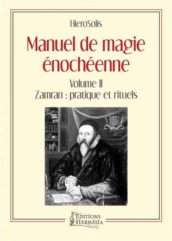 Manuel de magie énochéenne v.2 ; Zamran : pratique et rituels
