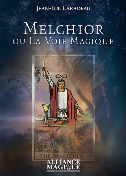 [9782367360188] Melchior ou la voie magique