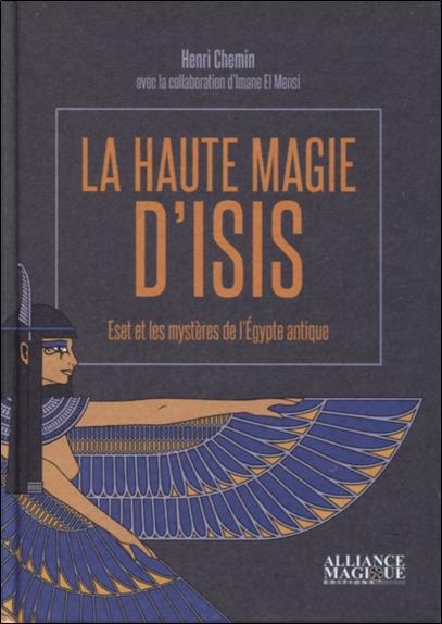 La haute magie d'Isis ; Eset et les mystères de l'Égypte antique