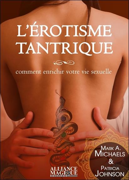 L'érotisme tantrique ; comment enrichir votre vie sexuelle