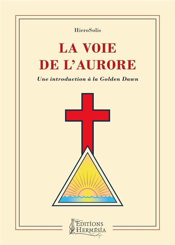 La voie de l'aurore : une introduction à la Golden Dawn