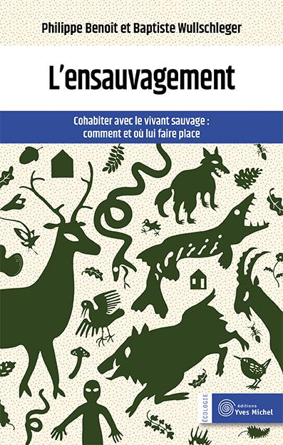 L'ensauvagement : cohabiter avec le vivant sauvage ; comment et ou lui faire place