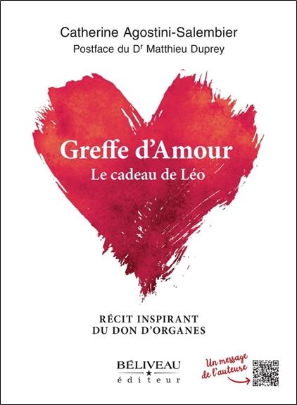 Greffe d'amour : le cadeau de Léo ; récit inspirant du don d'organes