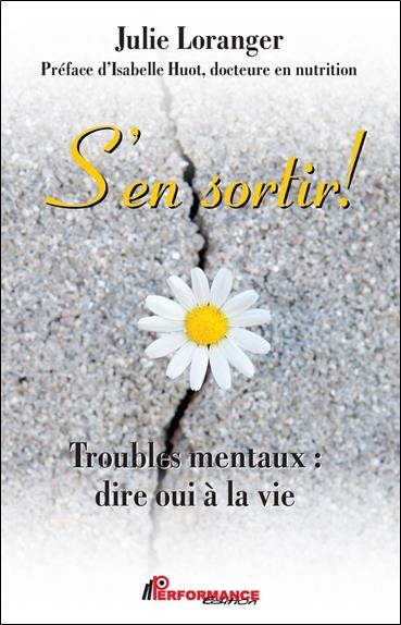 S'en sortir ! troubles mentaux : dire oui à la vie