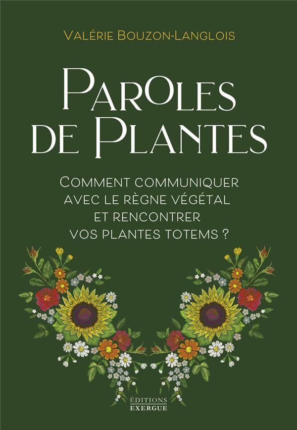 Paroles de plantes : comment communiquer avec le règne végétal et rencontrer vos plantes totems ?