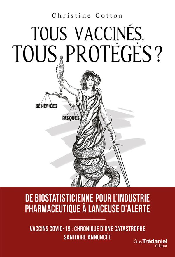Tous vaccinés, tous protégés ? : vaccins covid-19, chronique d'une catastrophe sanitaire annoncée