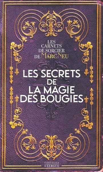 Les secrets de la magie des bougies : les carnets de sorcier de Marc Neu