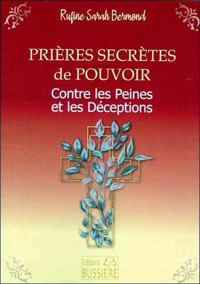 Prières secrètes de pouvoir : contre peines et déceptions