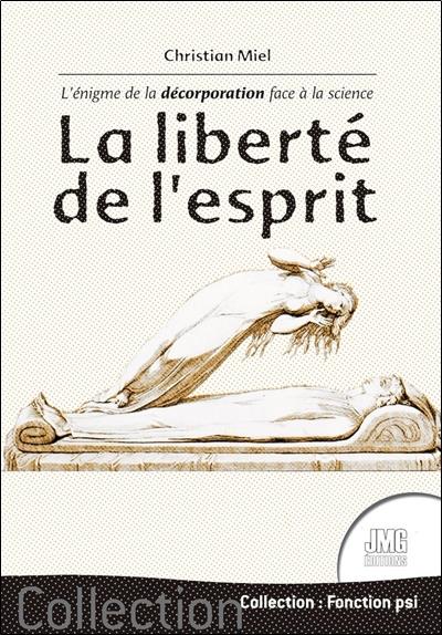 [9782357842441] La liberté de l'esprit : l'énigme de la décorporation face à la science