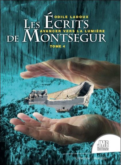 Les écrits de Montsegur Tome 4 : avancer vers la lumière