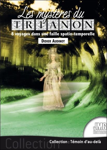 Les mystères du trianon : 8 voyages dans une faille spatio-temporelle