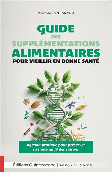 Guide des supplementations alimentaires pour vieillir en bonne santé : agenda pratique pour préserver sa santé au fil des saisons