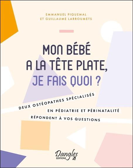 [9782703313144] Mon bébé a la tête plate, je fais quoi ? deux ostéopathes specialisés en pédiatrie et périnatalité répondent à vos questions