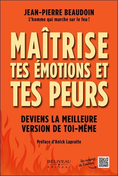Maîtrise tes émotions et tes peurs : deviens la meilleure version de toi-même