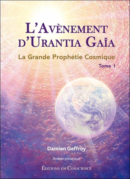 [9782958016203] La grande prophétie cosmique Tome 1 : l'avenement d'Urantia Gaïa