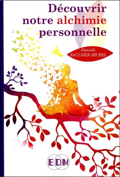 [9782919537495] Découvrir notre alchimie personnelle