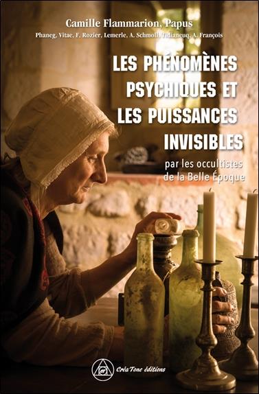 [9782492837159] Les phénomènes psychiques et les puissances invisibles par les occultistes de la belle époque