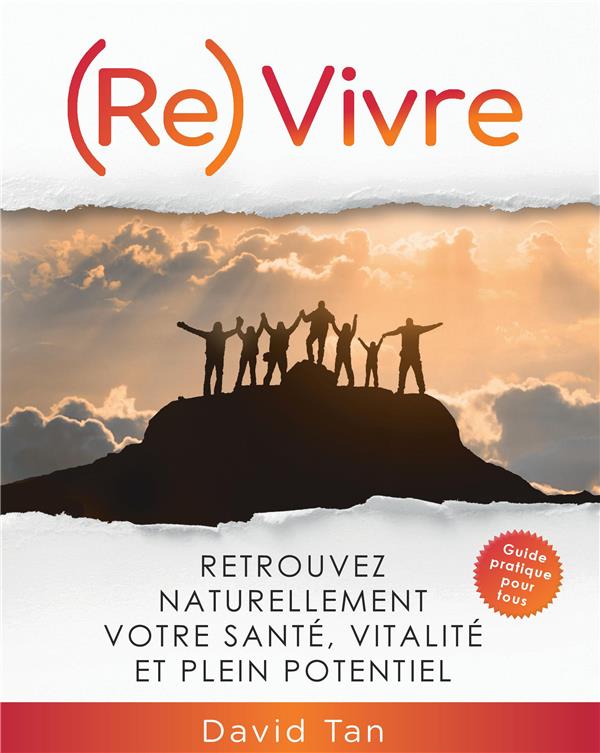 (re)vivre ; retrouvez naturellement votre santé, votre vitalité et votre plein potentiel