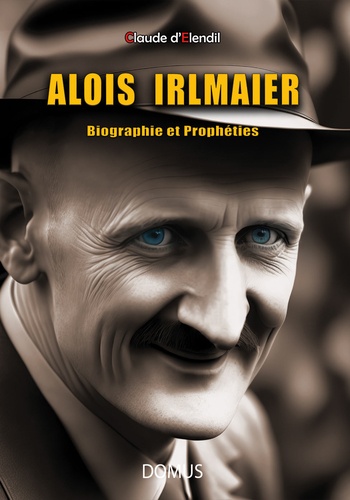 [9782919158751] Alois Irlmaier Biographie et prophétie