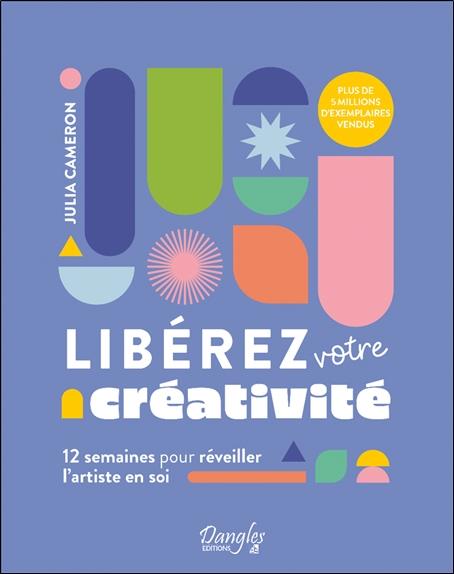 [9782703313205] Libérez votre créativité : 12 semaines pour réveiller l'artiste en soi